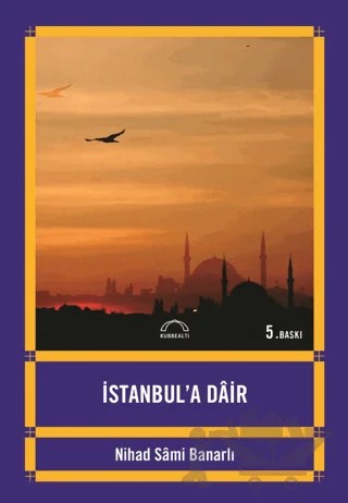 İstanbul’a Dair – Nihad Sami Banarlı – Kubbealtı Neşriyatı Yayıncılık kitap kapağı