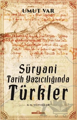 Süryani Tarih Yazıcılığında Türkler – Umut Var – Timaş Tarih kitap kapağı