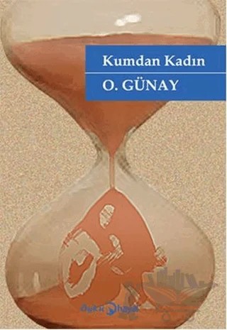 Kumdan Kadın – O. Günay – Hayal Yayınları kitap kapağı