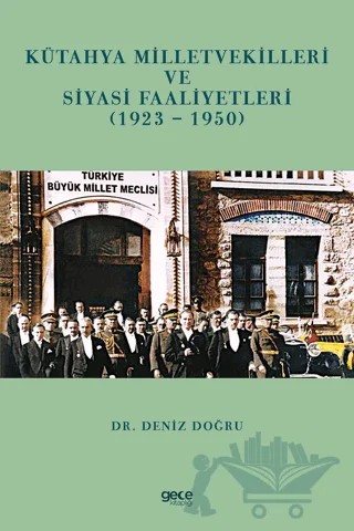 Kütayha Milletvekilleri ve Siyasi Faaliyetleri (1923-1950) – Deniz Doğru – Gece Kitaplığı kitap kapağı