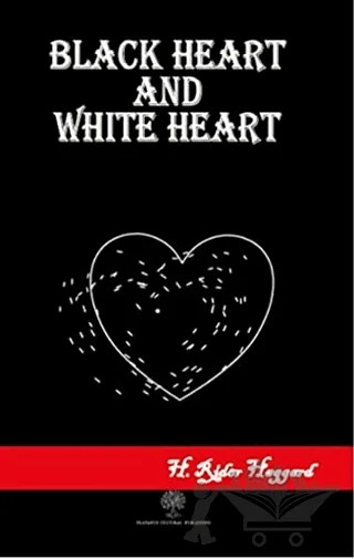 Black Heart and White Heart – H. Rider Haggard – Platanus Publishing kitap kapağı