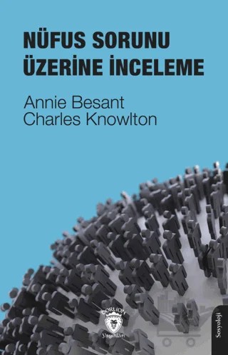 Nüfus Sorunu Üzerine İnceleme – Annıe Besant, Charles Knowlton – Dorlion Yayınları kitap kapağı