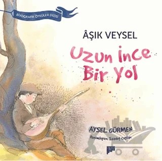 Aşık Veysel / Uzun İnce Bir yol – Aysel Gürmen – Pan Yayıncılık kitap kapağı