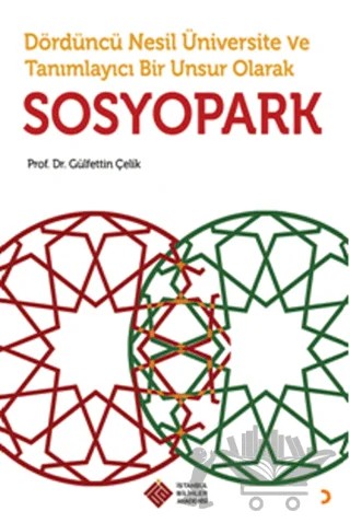 Dördüncü Nesil Üniversite ve Tanımlayıcı Bir Unsur Olarak Sosyopark – Gülfettin Çelik – Cinius Yayınları kitap kapağı