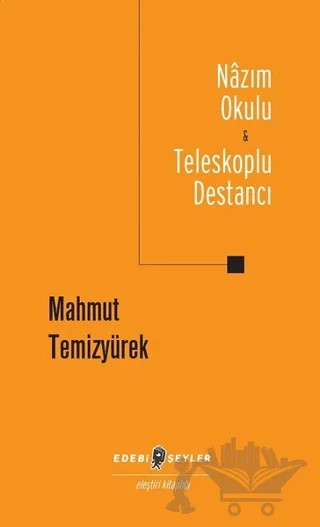 Nazım Okulu - Teleskoplu Destancı – Mahmut Temizyürek – Edebi Şeyler kitap kapağı