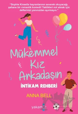 Mükemmel Kız Arkadaşın İntikam Rehberi – Anna Bell – Yakamoz Yayınevi kitap kapağı