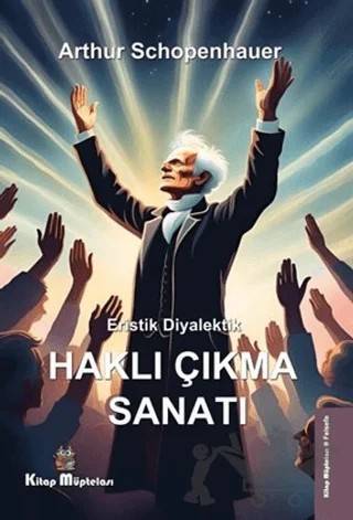 Eristik Diyalektik - Haklı Çıkma Sanatı – Arthur Schopenhauer – Kitap Müptelası Yayınları kitap kapağı