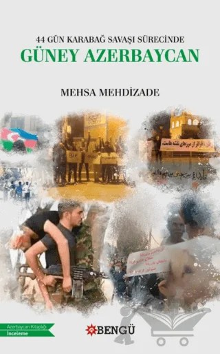 44 Gün Karabağ Savaşı Sürecinde Güney Azerbaycan – Mehsa Mehdizade – Bengü Yayınları kitap kapağı