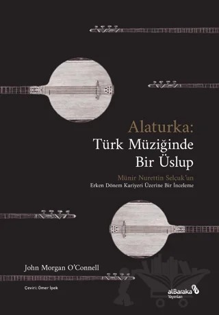 Alaturka: Türk Müziğinde Bir Üslup – John Morgan O'Connell – Albaraka Yayınları kitap kapağı