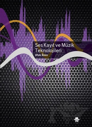 Ses Kayıt ve Müzik Teknolojileri – Ufuk Önen – Görünmez Adam Yayıncılık kitap kapağı