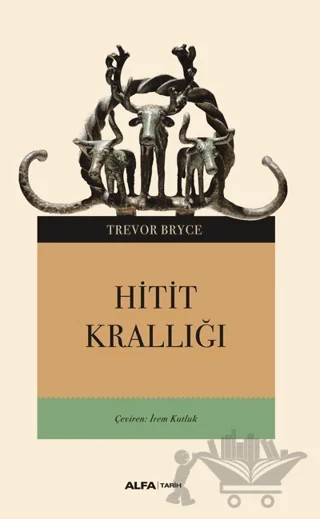 Hitit Krallığı – Trevor Bryce – Alfa Yayınları kitap kapağı