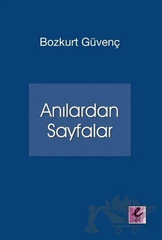 Anılardan Sayfalar – Bozkurt Güvenç – Efil Yayınevi kitap kapağı