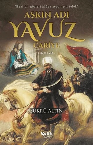Aşkın Adı Yavuz – Şükrü Altın – Çelik Yayınevi kitap kapağı