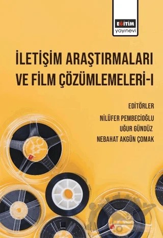 İletişim Araştırmaları ve Film Çözümlemeleri 1 – Emine Nilüfer Pembecioğlu, Nebahat Akgün Çomak, Nilüfer Pembecioğlu, Uğur Gündüz – Eğitim Yayınevi - Ders Kitapları kitap kapağı