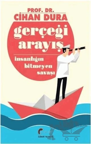 Gerçeği Arayış İnsanlığın Bitmeyen Savaşı – Cihan Dura – Galeati Yayıncılık kitap kapağı