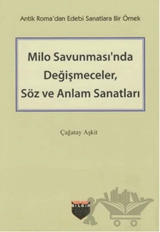 Milo Savunması'nda Değişmeceler, Söz ve Anlam Sanatları – Çağatay Aşkit – Bilgin Kültür Sanat Yayınları kitap kapağı