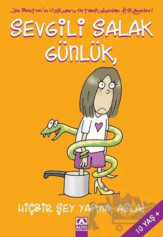 Sevgili Salak Günlük, Hiçbir Şey Yapma, Asla! – Jim Benton – Altın Kitaplar kitap kapağı