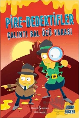 Pire-Dedektifler - Çalıntı Bal Özü Vakası – Jonny Zucker – İş Bankası Kültür Yayınları kitap kapağı