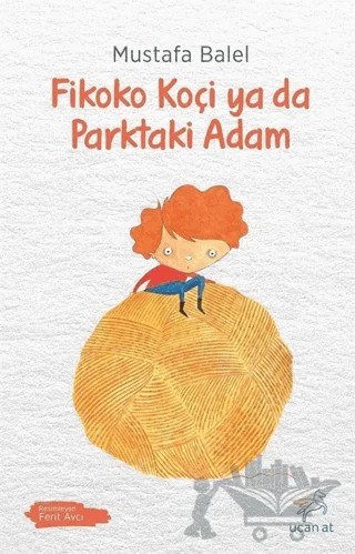 Fikoko Koçi ya da Parktaki Adam – Mustafa Balel – Uçan At Yayınları kitap kapağı