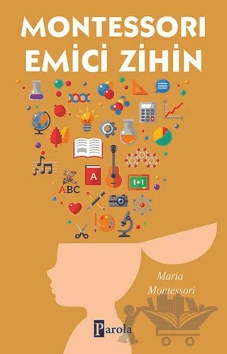 Montessorı Emici Zihin – Maria Montessori – Parola Yayınları kitap kapağı