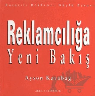Reklamcılığa Yeni Bakış – Ayson Karabağ – Akba Yayıncılık kitap kapağı