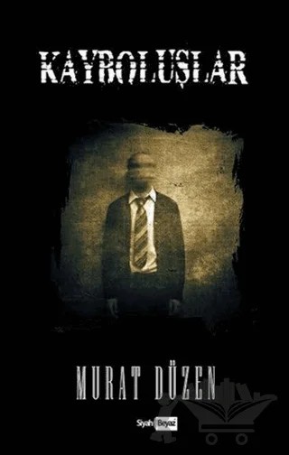 Kayboluşlar – Murat Düzen – Siyah Beyaz Yayınları kitap kapağı
