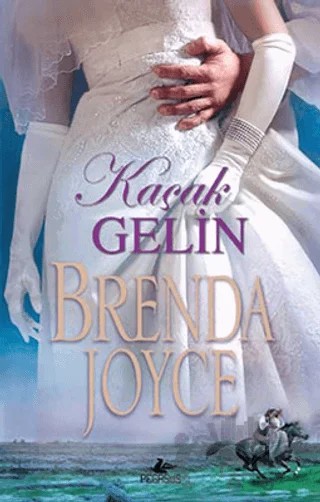 Kaçak Gelin – Brenda Joyce – Pegasus Yayınları kitap kapağı