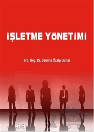 İşletme Yönetimi – Semiha Özalp Günal – Zeus Kitabevi kitap kapağı