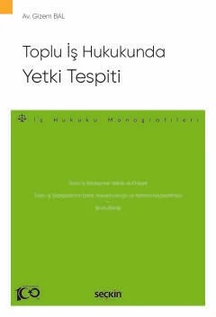 Toplu İş Hukukunda Yetki Tespiti – İş Hukuku Monografileri – – Gizem Bal – Seçkin Yayıncılık kitap kapağı
