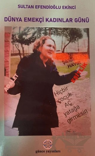 Dünya Emekçi Kadınlar Günü – Sultan Efendioğlu Ekinci – Günce Uluslararası Yayıncılık kitap kapağı