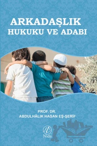 Arkadaşlık Hukuku ve Adabı – Abdulhalik b. Hasan eş-Şerif – Nida Yayıncılık kitap kapağı