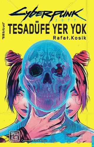 Cyberpunk 2077 Tesadüfe Yer Yok – Rafał Kosik – Athica Yayınları kitap kapağı