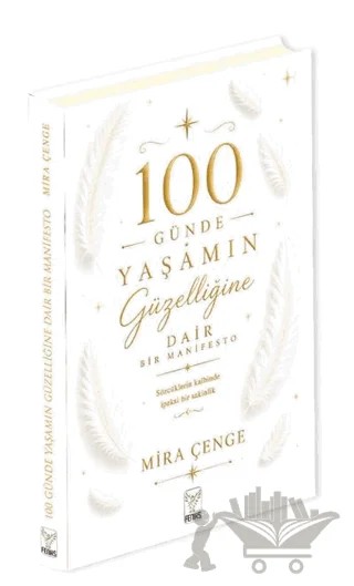 100 Günde Yaşamın Güzelliğine Dair Bir Manifesto – Mira Çenge – Feniks Yayınları kitap kapağı