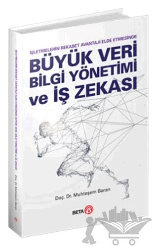 Büyük Veri Bilgi Yönetimi ve İş Zekası – Muhteşem Baran – Beta Yayınevi kitap kapağı
