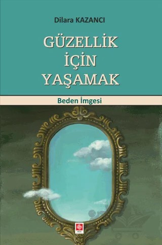 Güzellik İçin Yaşamak – Dilara Kazancı – Ekin Basım Yayın kitap kapağı