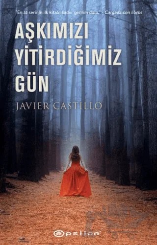 Aşkımızı Yitirdiğimiz Gün – Javier Castillo – Epsilon Yayınevi kitap kapağı