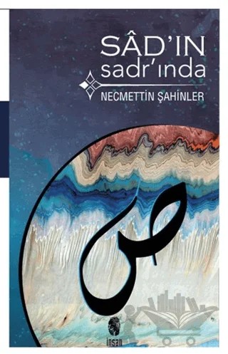 Sad'ın Sadr'ında – Necmettin Şahinler – İnsan Yayınları kitap kapağı