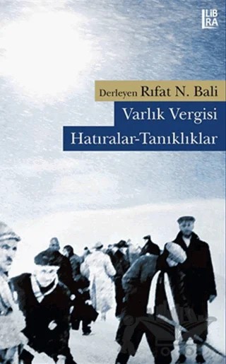 Varlık Vergisi: Hatıralar-Tanıklıklar – Rıfat N. Bali – Libra Yayınları kitap kapağı