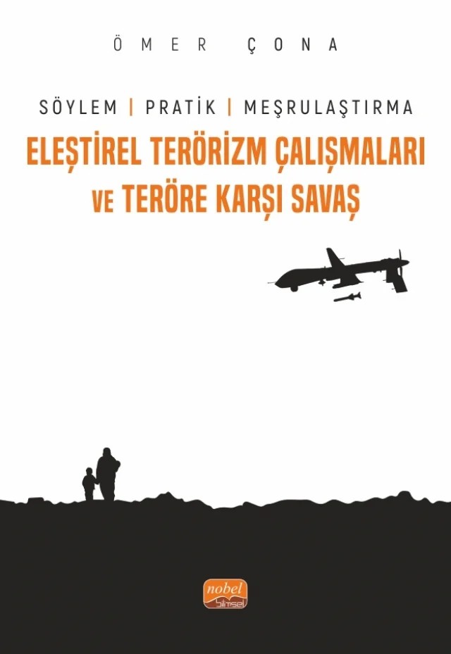 ELEŞTİREL TERÖRİZM ÇALIŞMALARI VE TERÖRE KARŞI SAVAŞ - Söylem, Pratik ve Meşrulaştırma – Ömer Çona – Nobel Bilimsel Eserler kitap kapağı