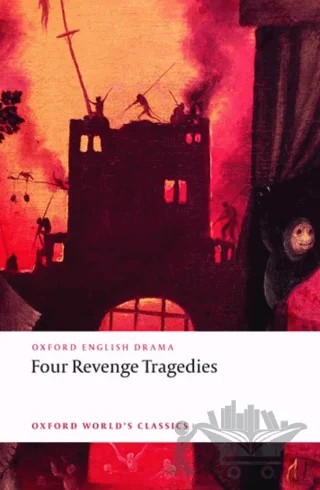 Four Revenge Tragedies – Kolektif – Oxford University Press - Classics kitap kapağı
