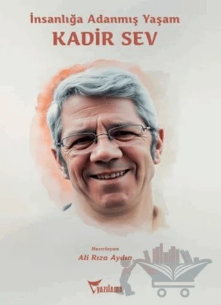 İnsanlığa Adanmış Yaşam: Kadir Sev – Kolektif – Yazılama Yayınevi kitap kapağı