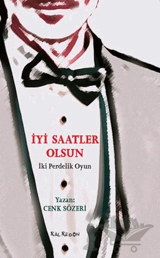 İyi Saatler Olsun – Cenk Sözeri – Kalkedon Yayıncılık kitap kapağı