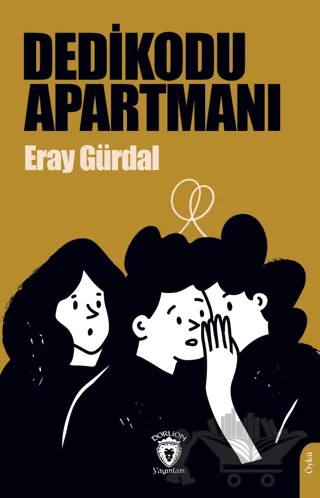 Dedikodu Apartmanı – Eray Gürdal – Dorlion Yayınları kitap kapağı