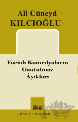 Facialı Komedyaların Unutulmaz Aşıkları – Ali Cüneyd Kılcıoğlu – Mitos Boyut Yayınları kitap kapağı