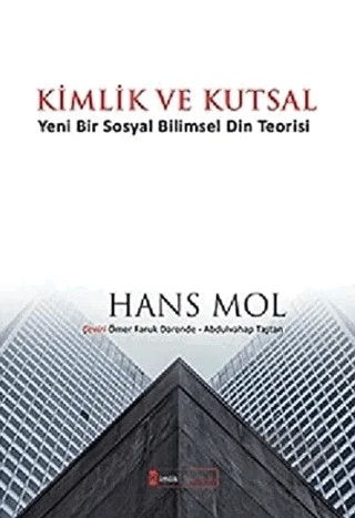 Kimlik ve Kutsal “Yeni Bir Sosyal Bilimsel Din Teorisi” – Hans Mol – Kimlik Yayınları kitap kapağı