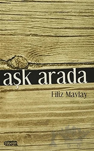 Aşk Arada – Filiz Mavlay – Tebeşir Yayınları kitap kapağı