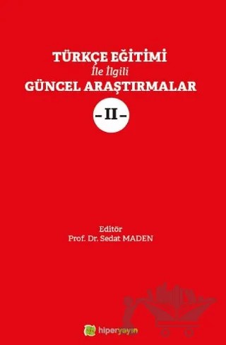 Türkçe Eğitimi İle İlgili Güncel Araştırmalar 2 – Sedat Maden – Hiperlink Yayınları kitap kapağı