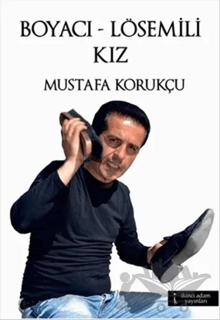 Boyacı - Lösemili Kız – Mustafa Körükçü – İkinci Adam Yayınları kitap kapağı