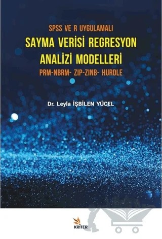 SPSS ve R Uygulamalı Sayma Verisi Regresyon Analizi Modelleri – Leyla İşbilen Yücel – Kriter Yayınları kitap kapağı