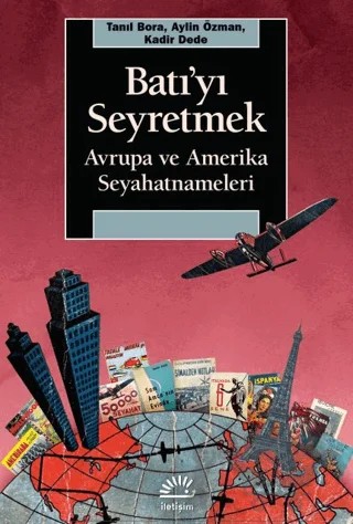 Batı'yı Seyretmek – Tanıl Bora, Aylin Özman, Kadir Dede – İletişim Yayınevi kitap kapağı